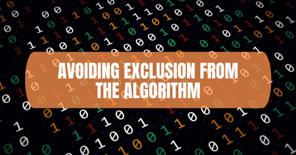 Avoiding Exclusion from the Algorithm