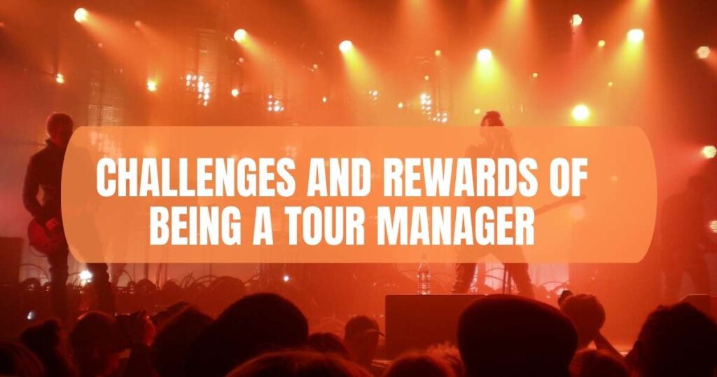 Challenges And Rewards Of Being A Tour Manager