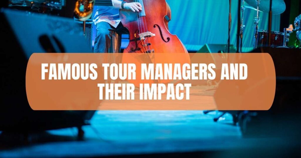 Famous Tour Managers And Their Impact