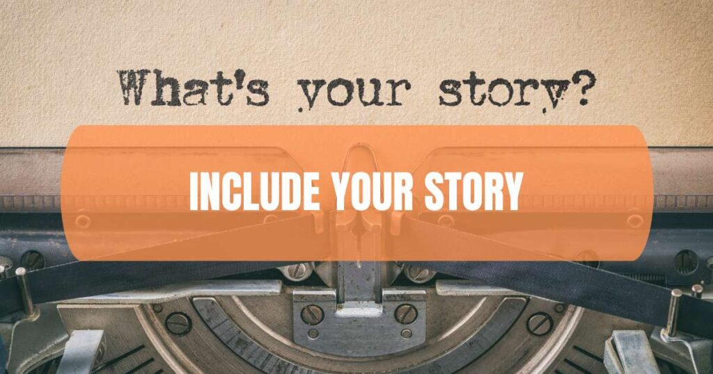 Include your story