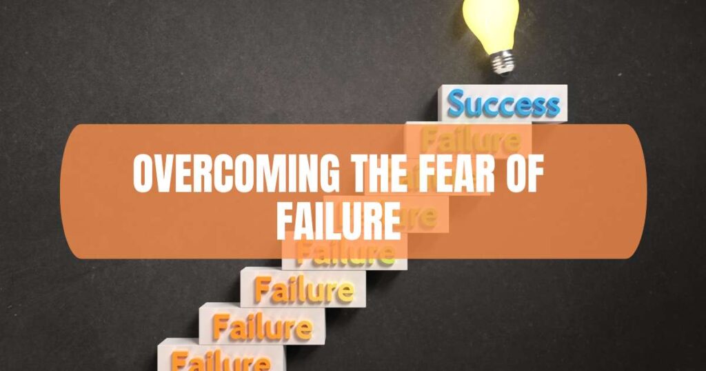 Overcoming the fear of failure