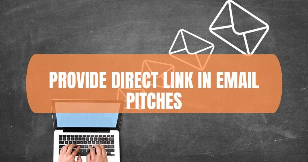 Provide direct link in email pitches