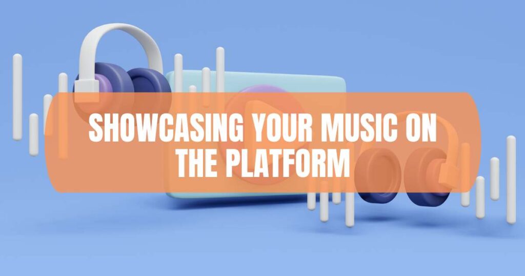 Showcasing Your Music on the Platform