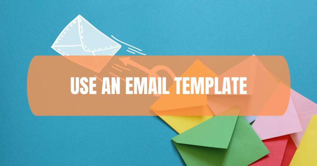 Use an email template