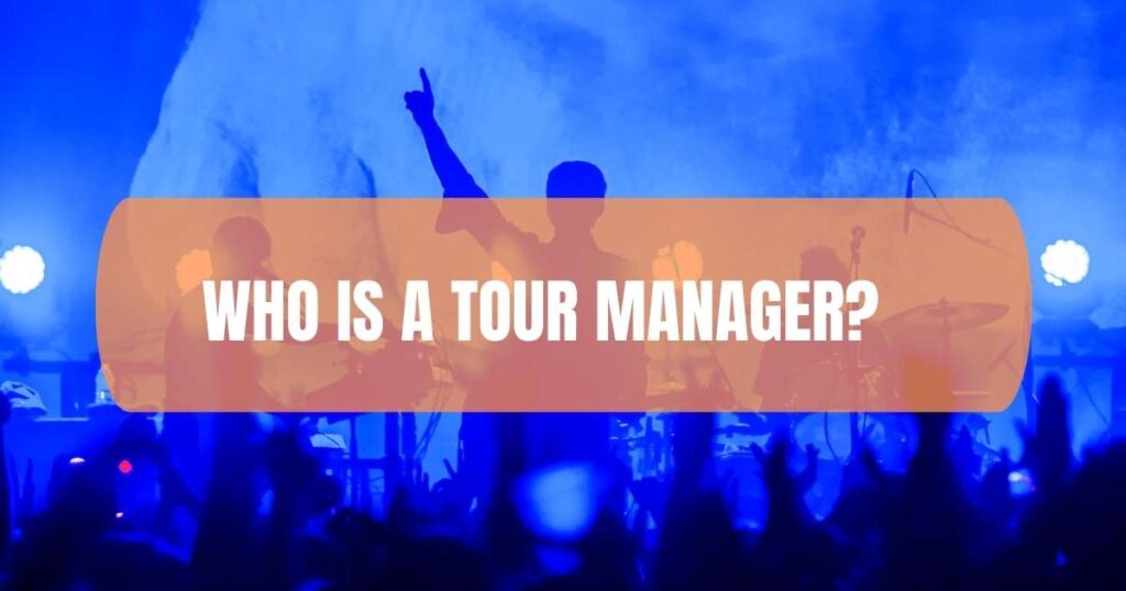 Who Is A Tour Manager