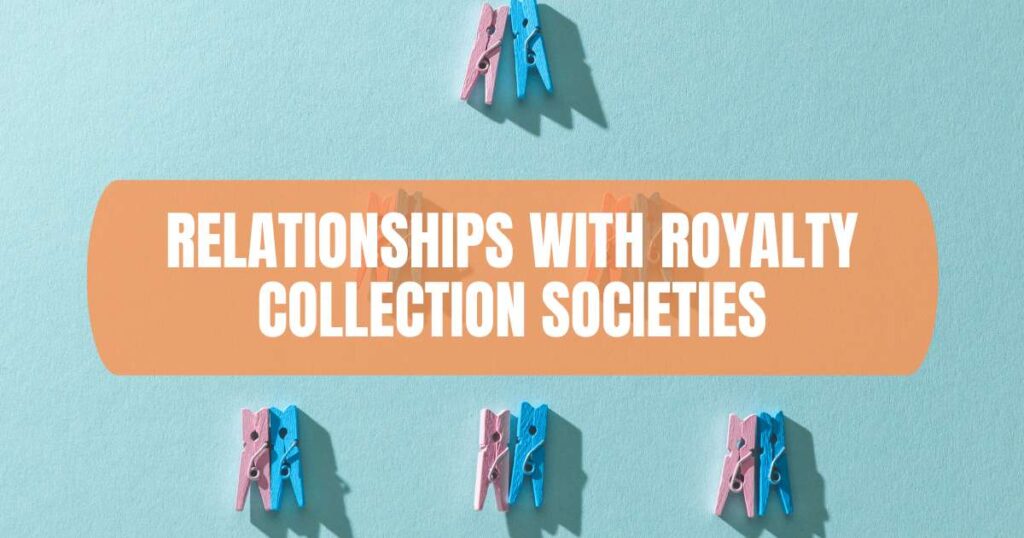 relationships with royalty collection societies