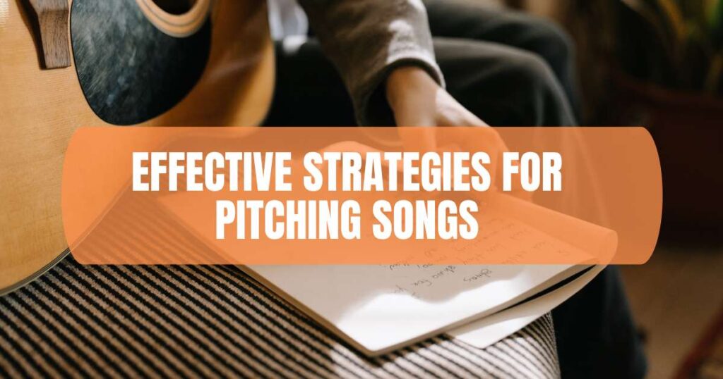 Effective Strategies for Pitching Songs