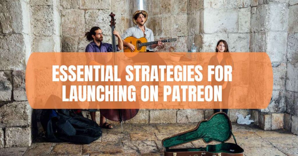 Essential Strategies for Launching on Patreon