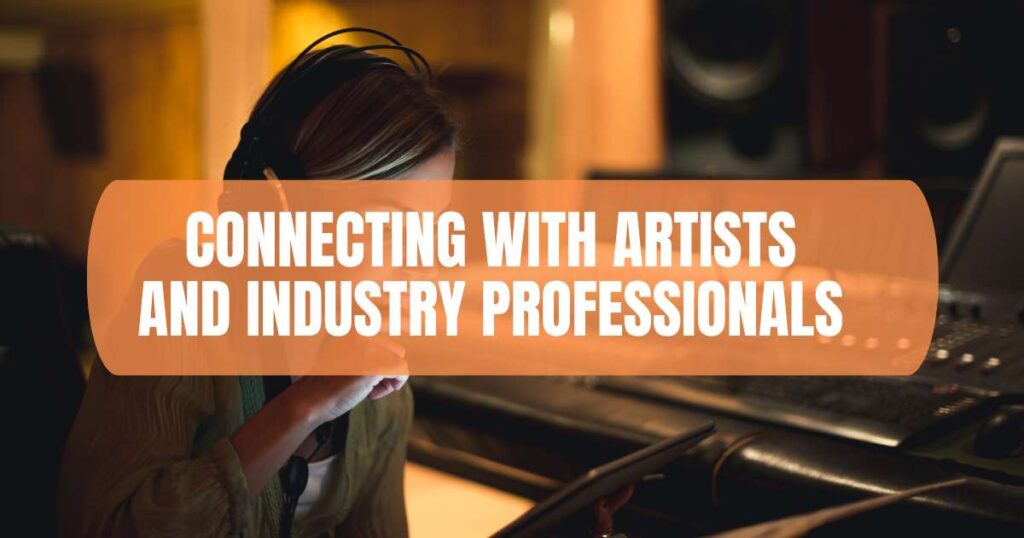 Connecting with Artists and Industry Professionals