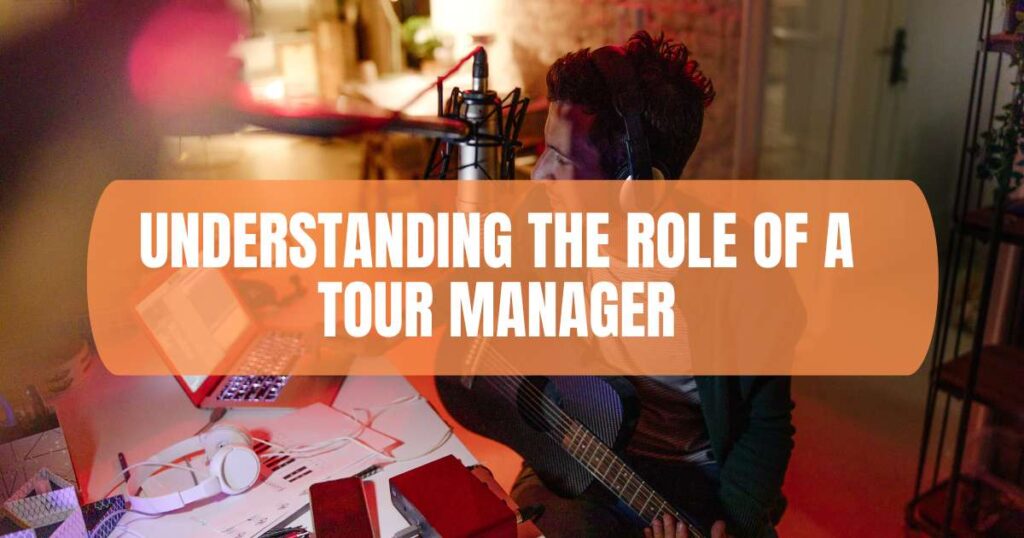 Understanding the Role of a Tour Manager