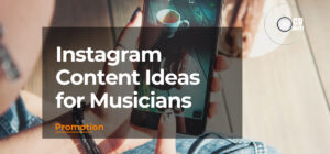 Instagram Content Ideas for Musicians