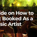 Guide on How to Get Booked As a Music Artist