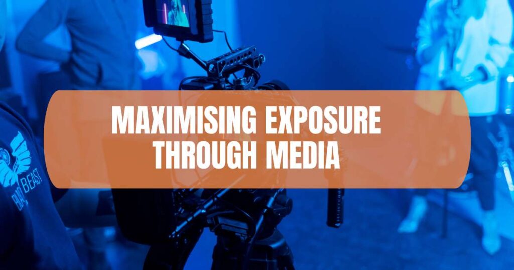 Maximising Exposure Through Media