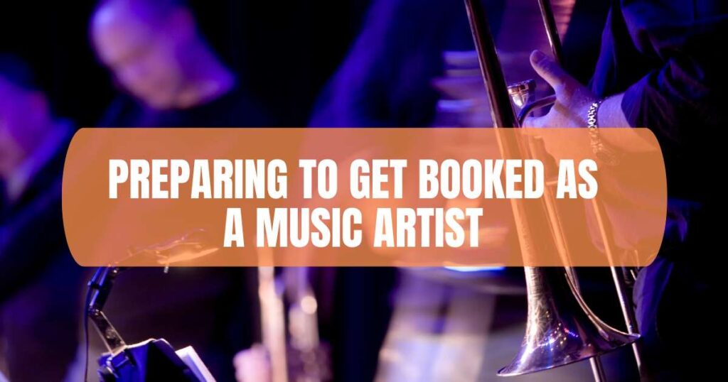 Preparing to Get Booked as a Music Artist