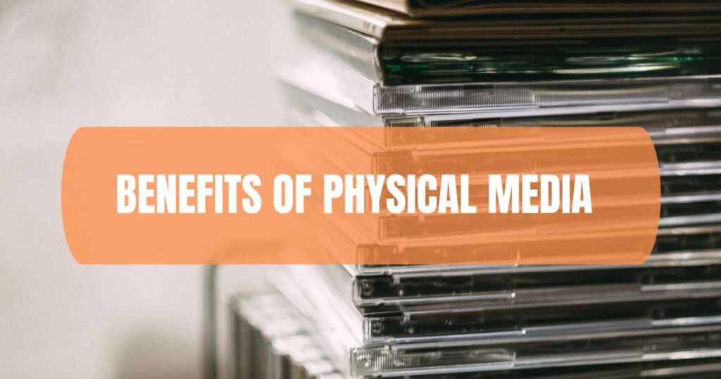 Benefits of Physical Media