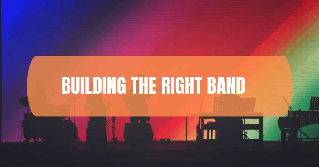 Building the Right Band