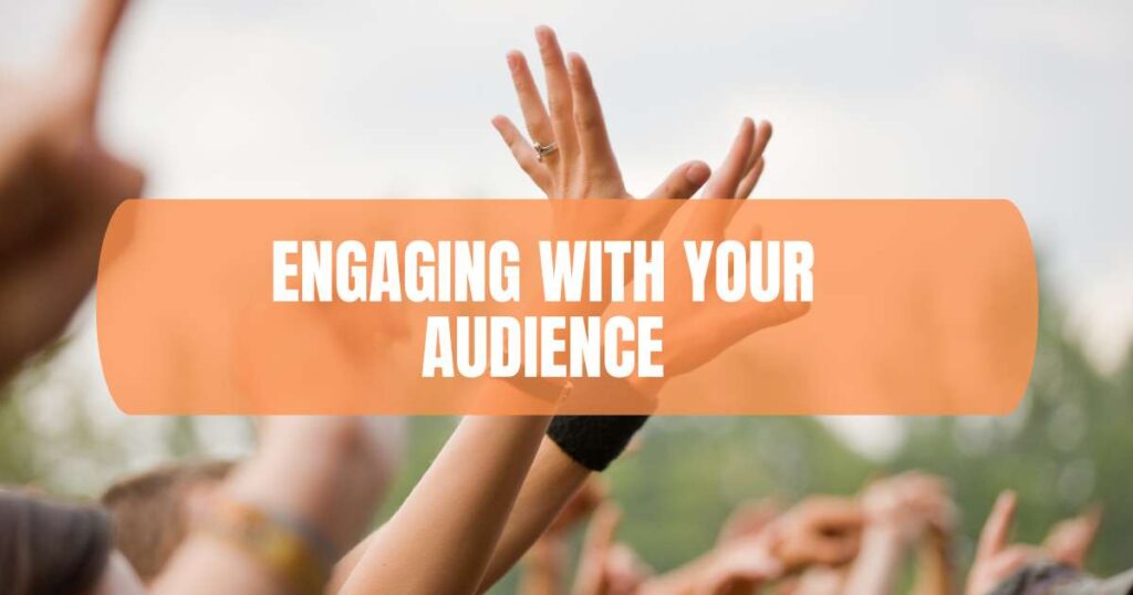 Engaging with Your Audience