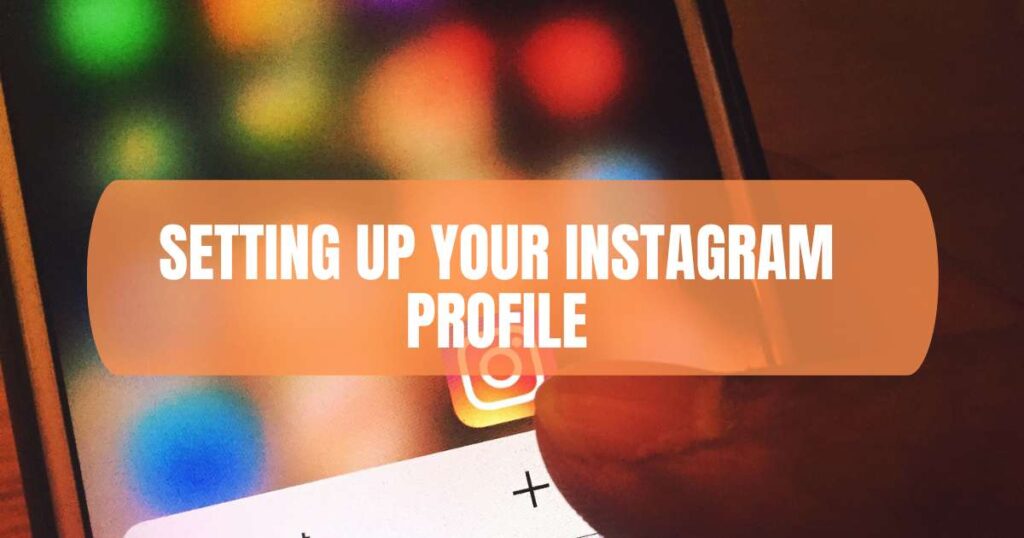 Setting Up Your Instagram Profile