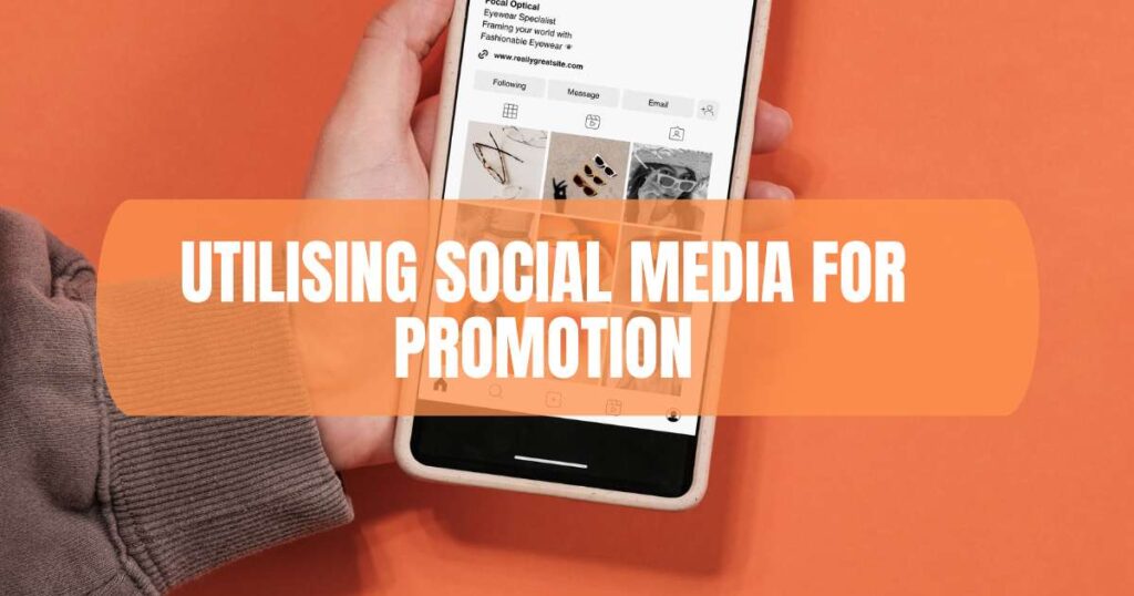 Utilising Social Media for Promotion