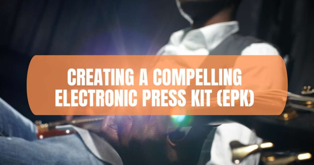 Creating a Compelling Electronic Press Kit (EPK)