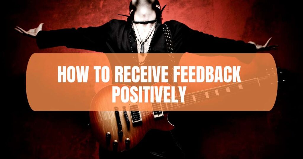 How to Receive Feedback Positively