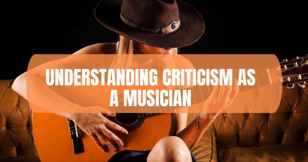 Understanding Criticism as a Musician