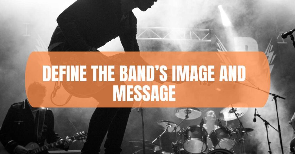 Define the Band’s Image and Message