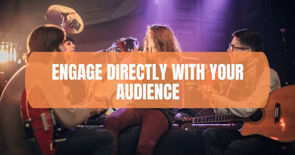 Engage Directly with Your Audience​