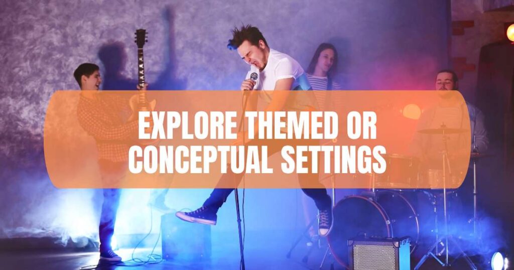 Explore Themed or Conceptual Settings