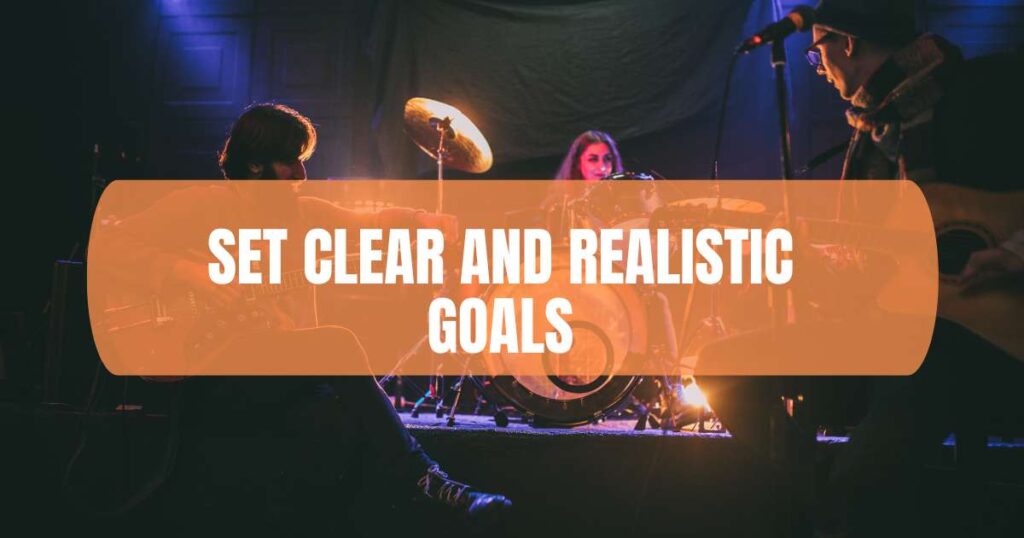 Set Clear and Realistic Goals​